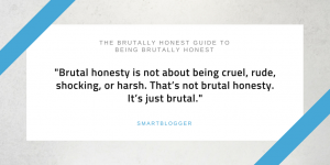 The Brutally Honest Guide To Being Brutally Honest 