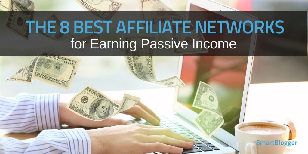 The Best Affiliate Networks for Earning Passive Income