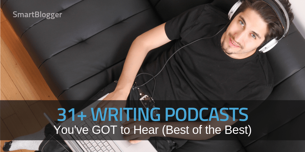 31+ Writing Podcasts You've GOT to Hear (Best of the Best)