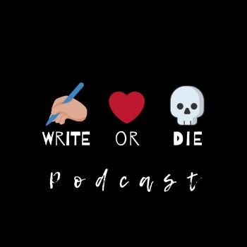 Writing Podcasts: Write or Die Podcast