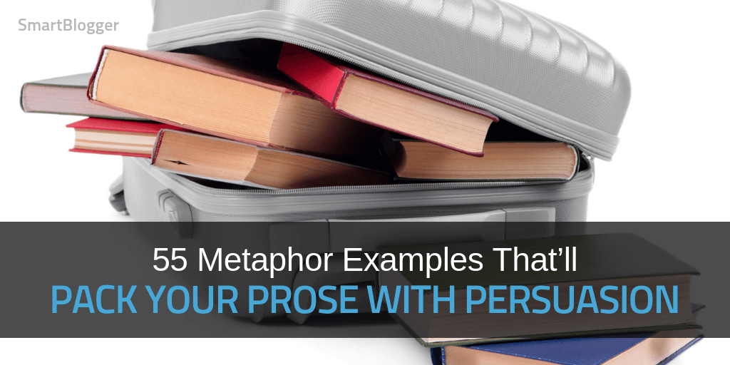 57 Metaphor Examples That Ll Pack Your Prose With Persuasion