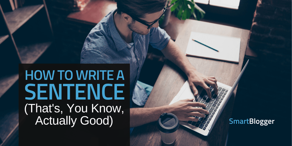 Sentencce Writing How to Write a Sentence (and Make It Better)