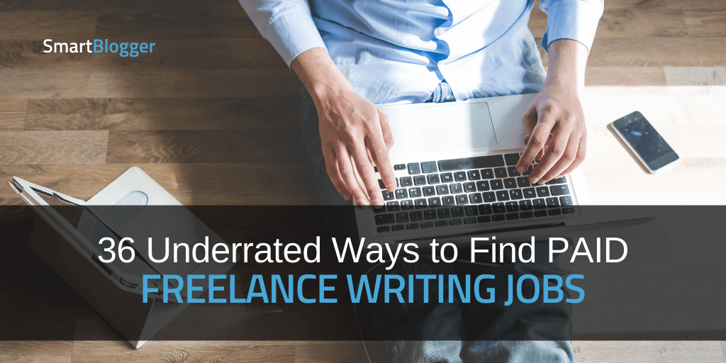 36 Underrated Ways To Find Paid Freelance Writing Jobs In 21