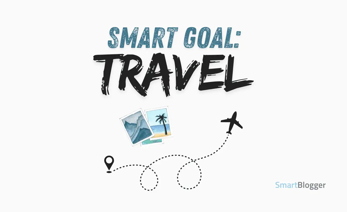 If you love to travel, setting SMART goals is a good way to help you do more of it